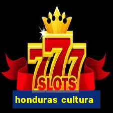 honduras cultura