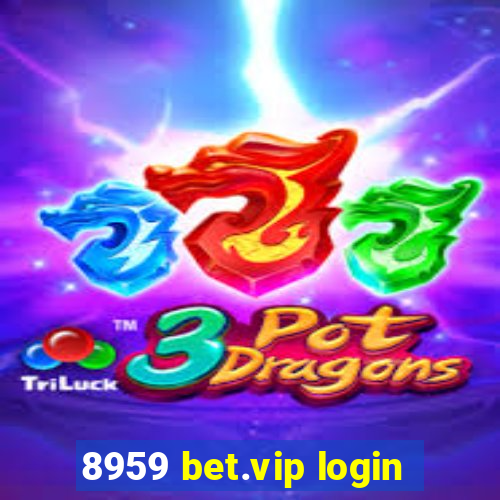 8959 bet.vip login