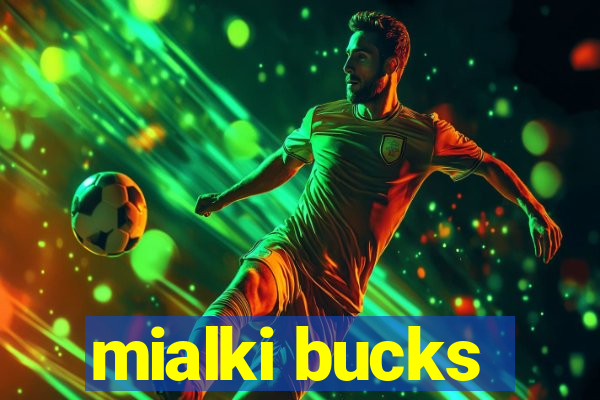 mialki bucks