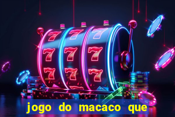 jogo do macaco que ganha dinheiro