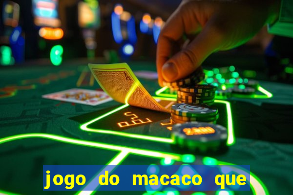 jogo do macaco que ganha dinheiro