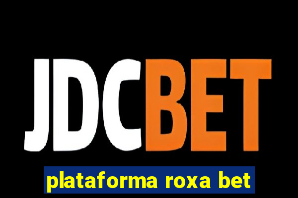 plataforma roxa bet