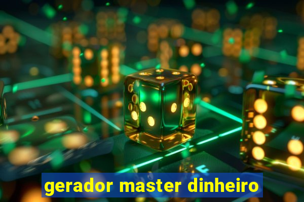 gerador master dinheiro