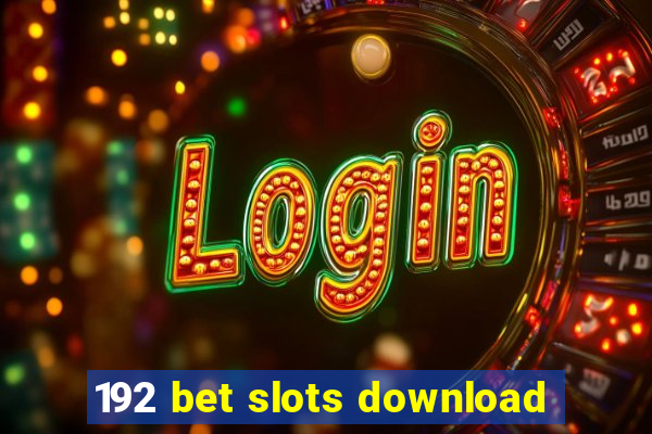 192 bet slots download