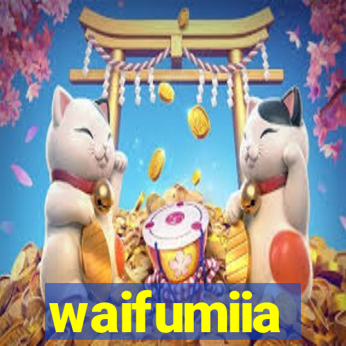 waifumiia