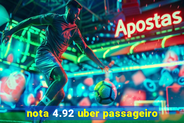 nota 4.92 uber passageiro