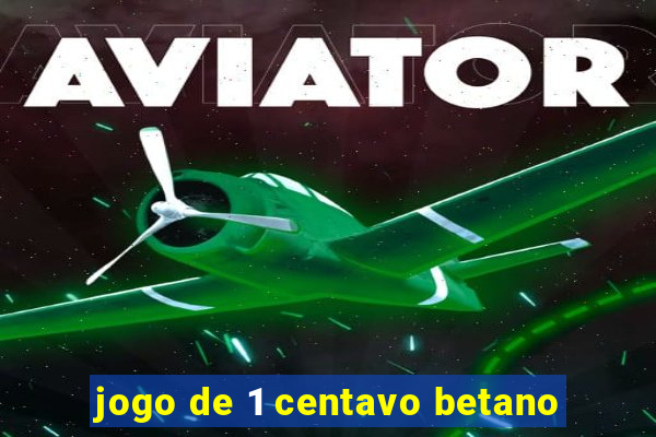 jogo de 1 centavo betano