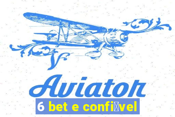 6 bet e confi谩vel