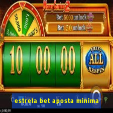 estrela bet aposta minima