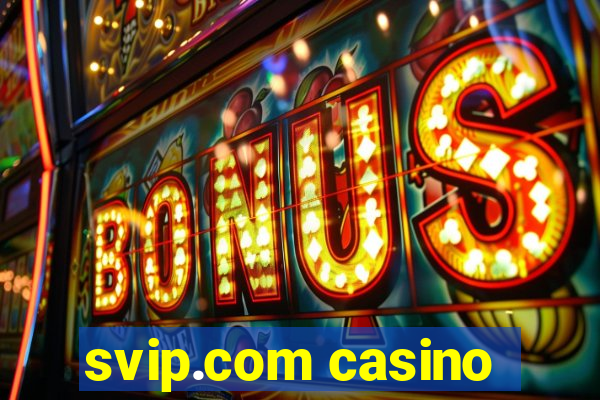 svip.com casino