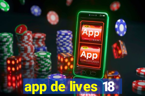 app de lives 18