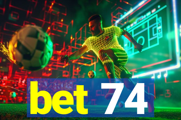 bet 74