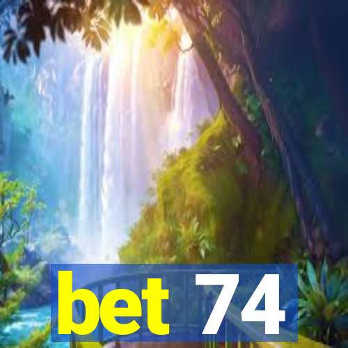 bet 74