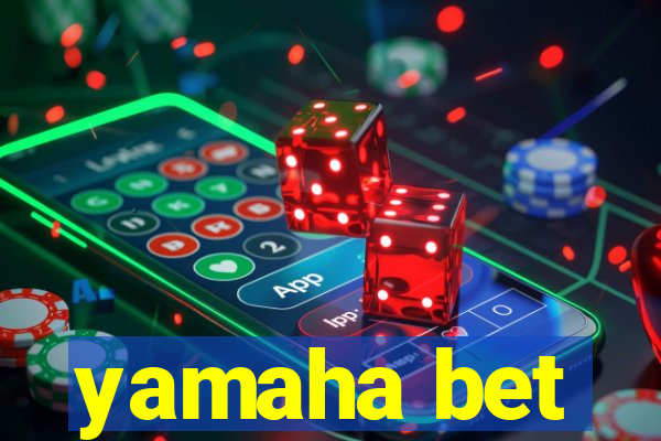 yamaha bet