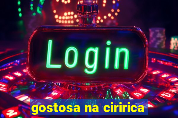 gostosa na ciririca