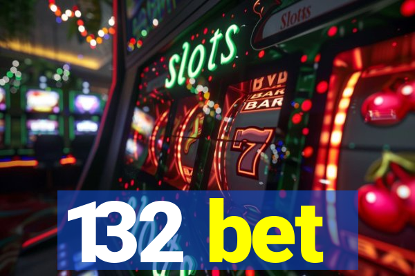 132 bet