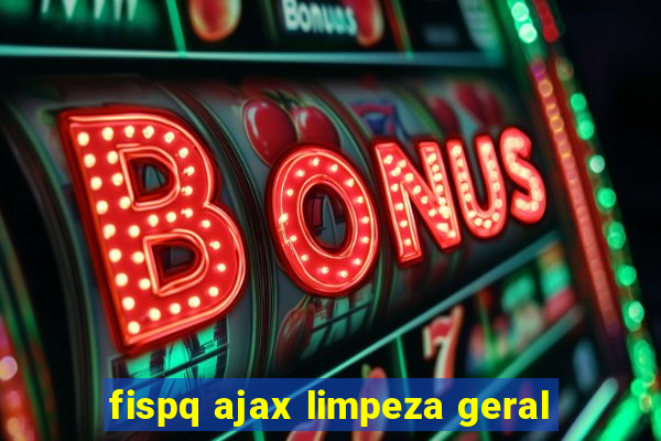 fispq ajax limpeza geral