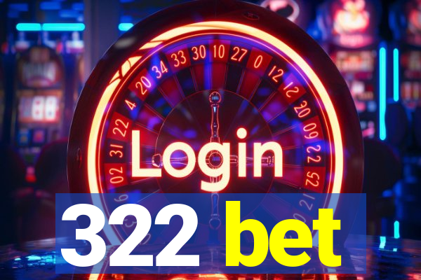 322 bet