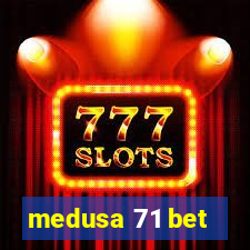 medusa 71 bet