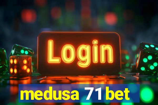 medusa 71 bet