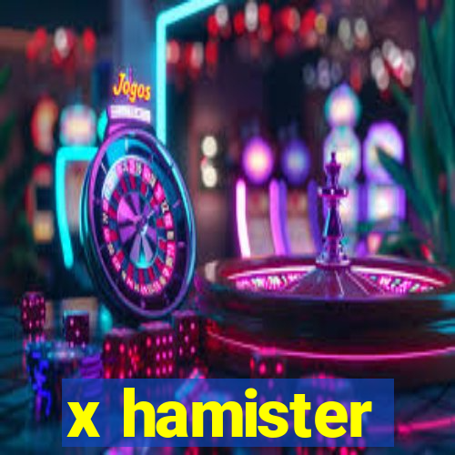 x hamister