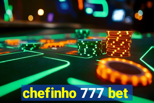 chefinho 777 bet