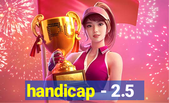 handicap - 2.5