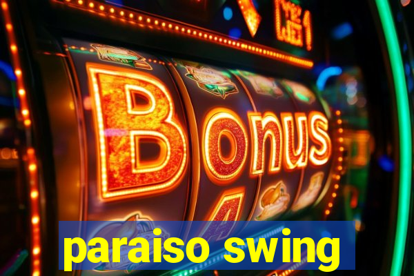 paraiso swing