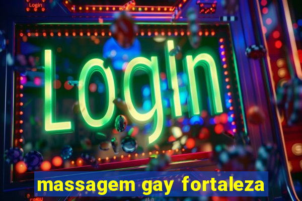 massagem gay fortaleza