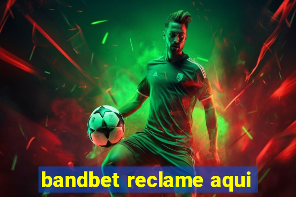 bandbet reclame aqui