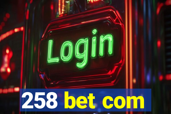 258 bet com