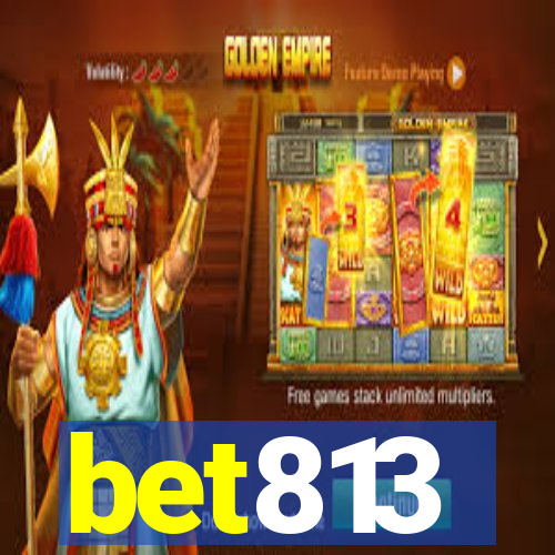 bet813