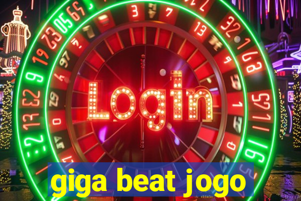 giga beat jogo