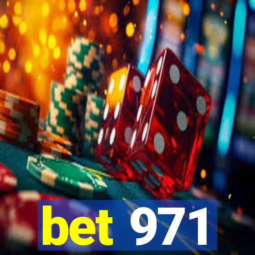 bet 971