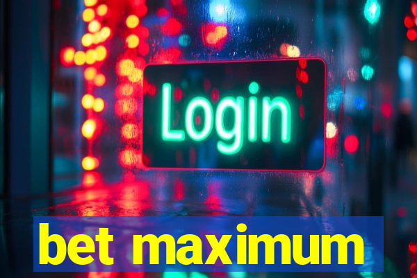 bet maximum