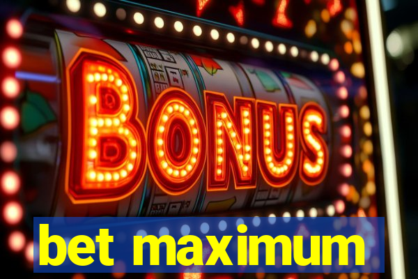 bet maximum