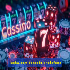 lucha.com descobrir telefone