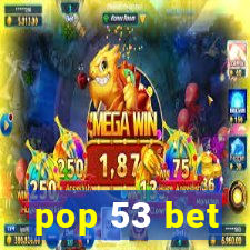 pop 53 bet