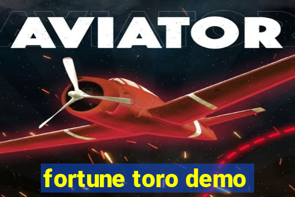 fortune toro demo