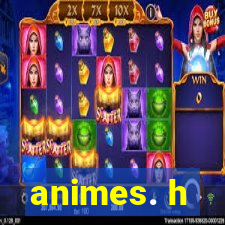 animes. h