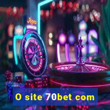 O site 70bet com