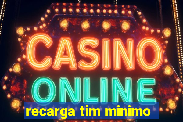 recarga tim minimo