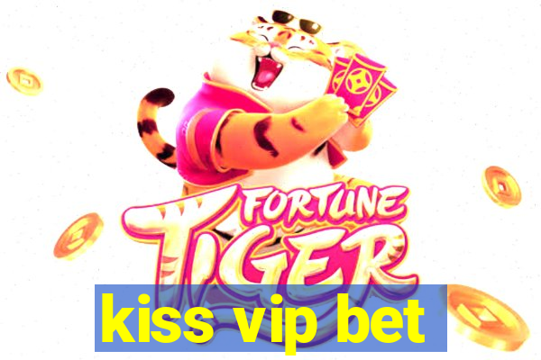 kiss vip bet