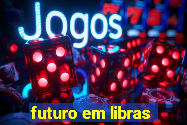 futuro em libras