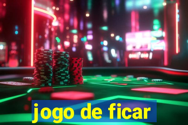 jogo de ficar