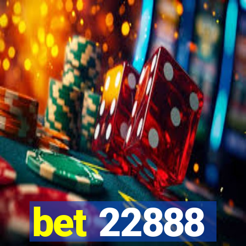 bet 22888