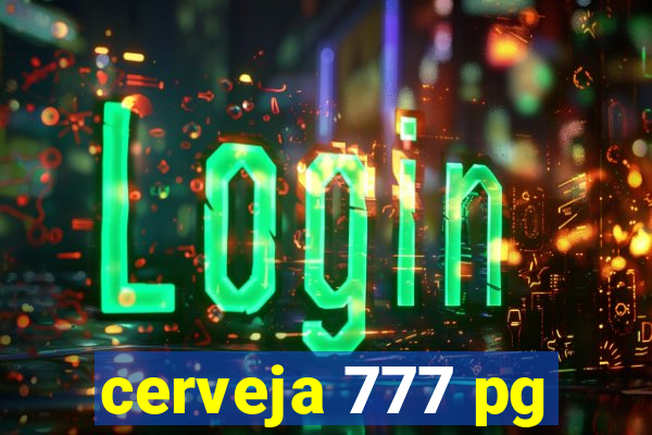 cerveja 777 pg