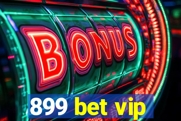 899 bet vip