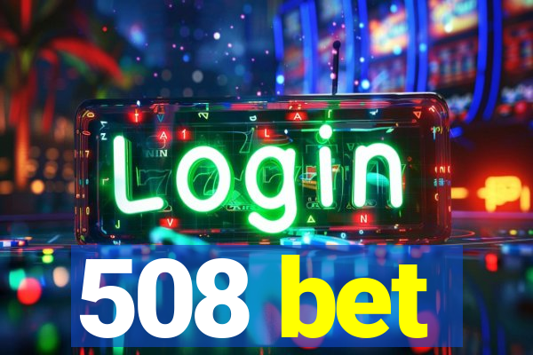 508 bet