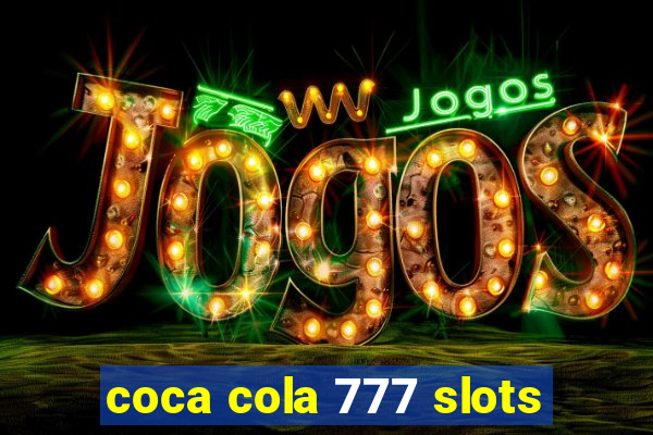 coca cola 777 slots